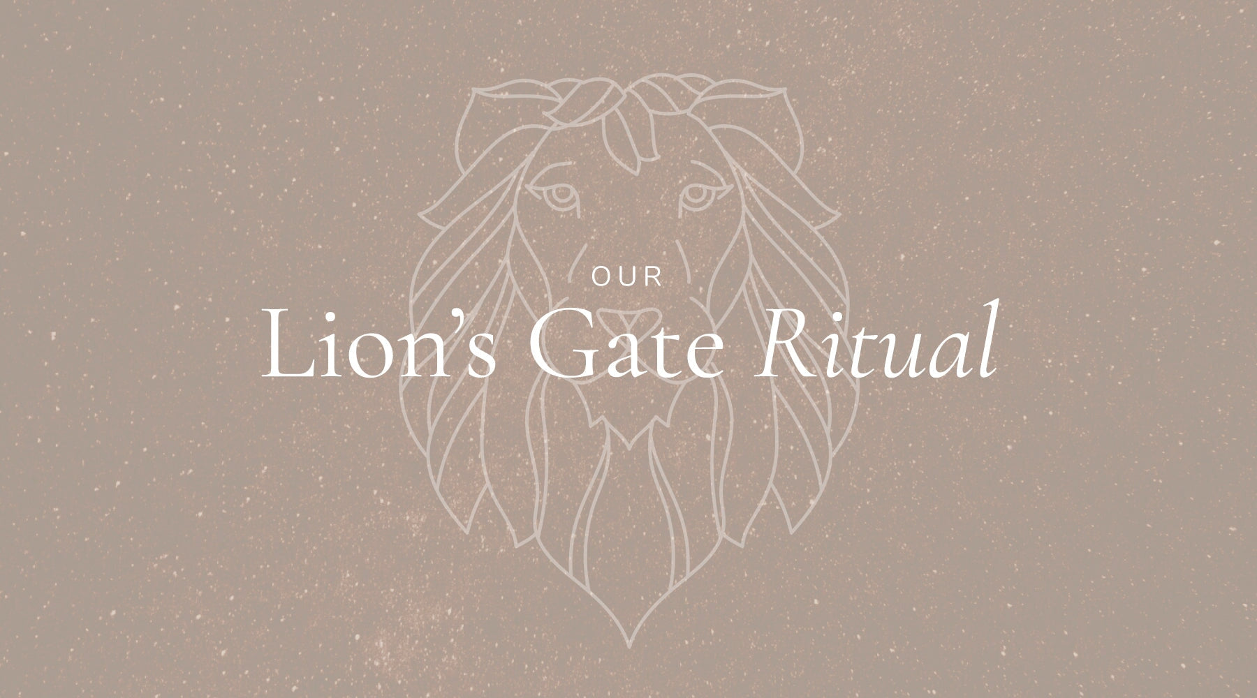 Our Lion's Gate Ritual