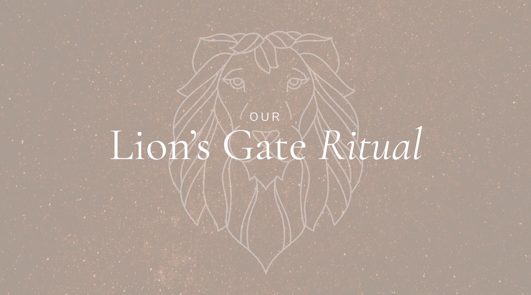 Our Lion's Gate Ritual - Synthesis Organics